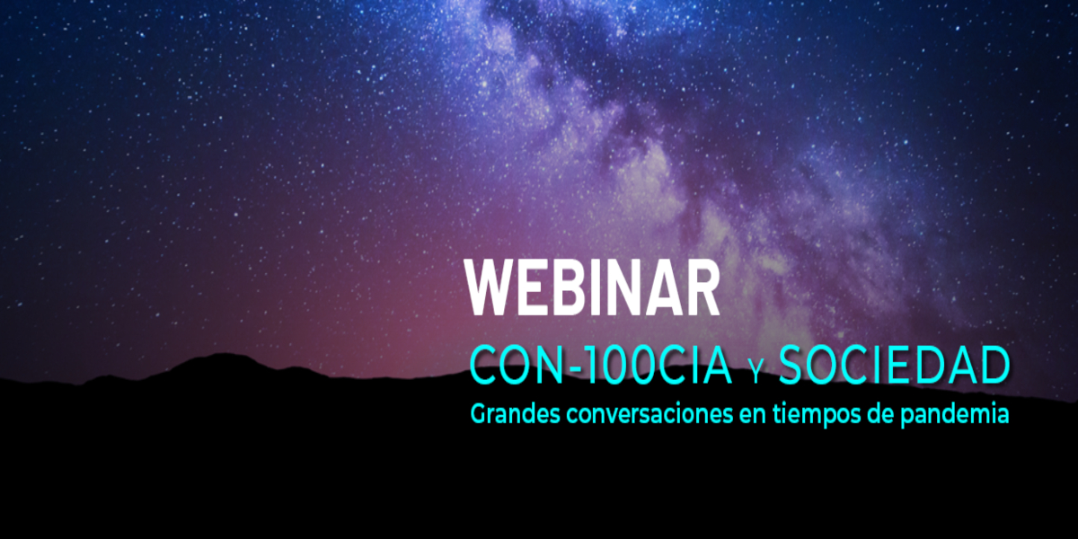 Webinar Con100-cia y Sociedad: grandes conversaciones en tiempos de pandemia