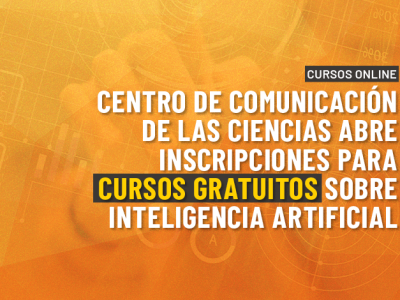 Centro de Comunicación de las Ciencias abre inscripciones para siete cursos gratuitos sobre Inteligencia Artificial